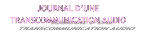 JOURNAL D’UNE  TRANSCOMMUNICATION AUDIO