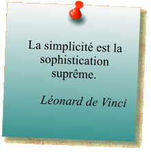 La simplicité est la sophistication suprême.  Léonard de Vinci